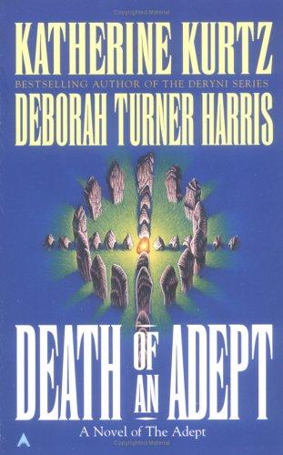 Katherine Kurtz, Deborah Turner Harris: Death of an Adept (2004, Ace)