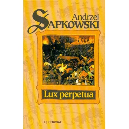 Andrzej Sapkowski: Lux perpetua (Polish language, 2006, SuperNowa)