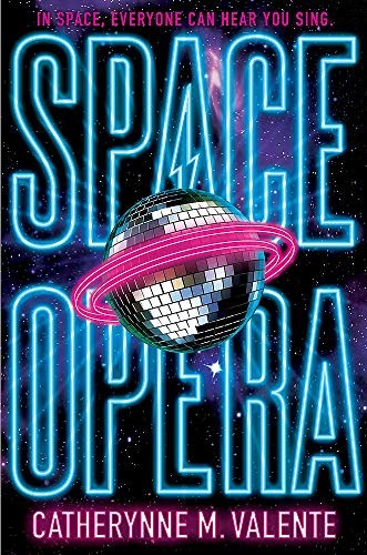 Catherynne M. Valente: Space Opera (2018, Corsair)
