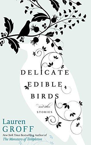 Lauren Groff: Delicate Edible Birds