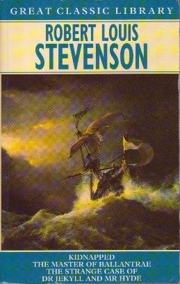 Robert Louis Stevenson: Kidnapped ; The master of Ballantrae ; The strange case of Dr Jekyll and Mr Hyde