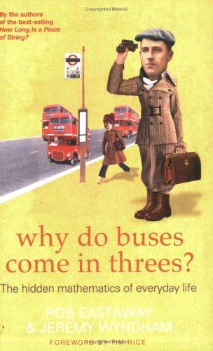 Robert Eastaway, Jeremy Wyndham: Why Do Buses Come in Threes? (Paperback, 2005, Robson Books Ltd)