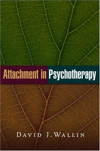David J. Wallin: Attachment in Psychotherapy (Hardcover, 2007, The Guilford Press)