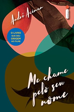 André Aciman: Me chame pelo seu nome (EBook, portuguese language, 2018, Intrinseca)