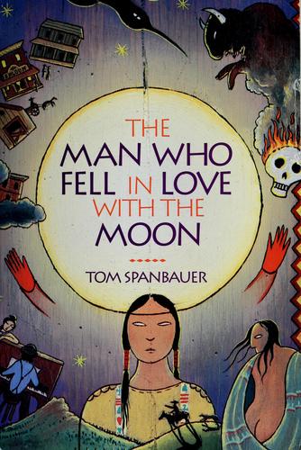 Tom Spanbauer: The man who fell in love with the moon (1991, Atlantic Monthly Press)