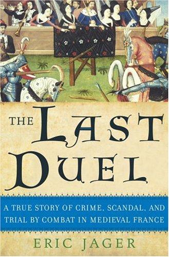 Eric Jager: The Last Duel (Hardcover, 2004, Broadway Books)