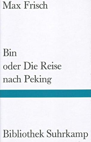 Max Frisch: Bin oder Die Reise nach Peking (Hardcover, German language, 1999, Suhrkamp)
