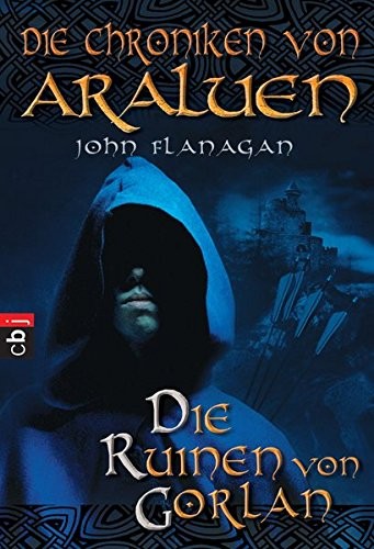 John Flanagan: Die Chroniken von Araluen 01. Die Ruinen von Gorlan (2007, Bertelsmann Verlag)