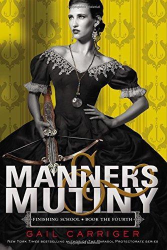 Gail Carriger: Manners & Mutiny (Finishing School, #4) (2015)