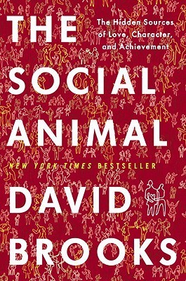 David Brooks: The Social Animal (2011, Random House)