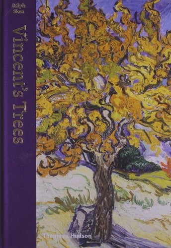 Ralph Skea: Vincent's Trees: Paintings and Drawings by Van Gogh (2013, Thames & Hudson)