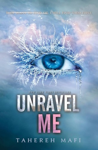 Tahereh Mafi: Unravel me (2013, HarperCollins)