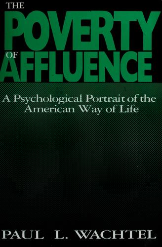 Paul L. Wachtel: The Poverty of Affluence (Paperback, 1989, New Society Pub)