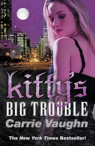 Carrie Vaughn: Kitty's Big Trouble (Paperback, 2011, Gollancz)