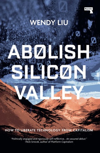 Wendy Liu: Abolish Silicon Valley (2020, Watkins Media Limited)