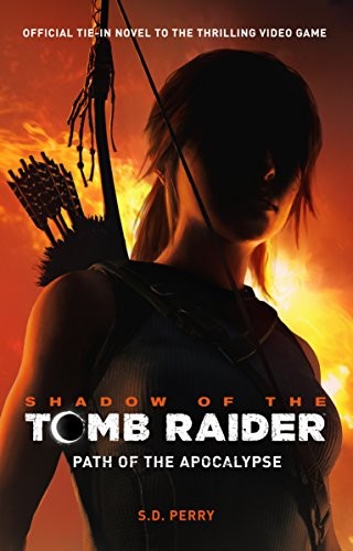 S. D. Perry: Shadow of the Tomb Raider - Path of the Apocalypse (Paperback, 2018, Titan Books)