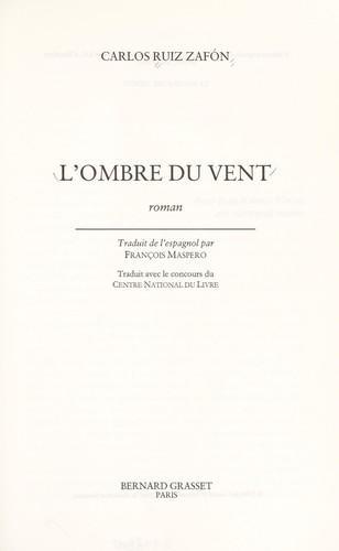Carlos Ruiz Zafón: L'ombre du vent (Paperback, French language, 2004, Bernard Grasset)