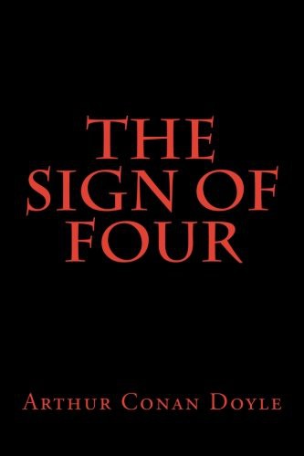 Arthur Conan Doyle: The Sign of Four (Paperback, 2018, Createspace Independent Publishing Platform, CreateSpace Independent Publishing Platform)