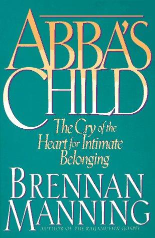 Brennan Manning: Abba's child (1994, NavPress)