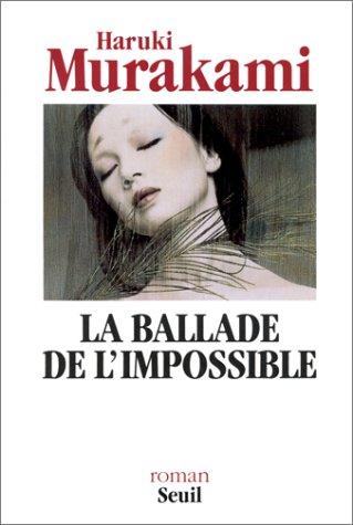 Haruki Murakami, Rose-Marie Makino-Fayolle: La Ballade de l'impossible (Paperback, French language, 1999, Seuil)
