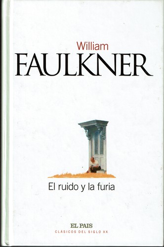William Faulkner: El ruido y la furia (Hardcover, 2002, Diario El País S.L.)