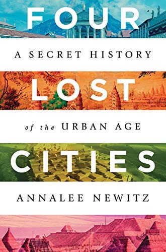 Annalee Newitz, Annalee Newitz: Four Lost Cities (Hardcover, 2021, W. W. Norton & Company)