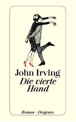 John Irving: Die vierte Hand. (Paperback, German language, 2003, Diogenes)