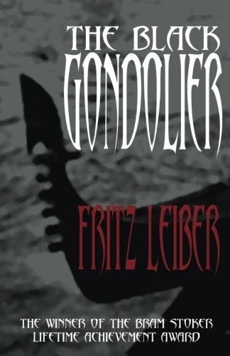 Fritz Leiber: The Black Gondolier: And Other Stories (2014, Open Road Media)