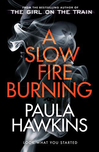 Paula Hawkins, Paula Hawkins: A Slow Fire Burning (Hardcover, 2019, Doubleday)