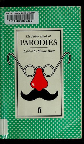 Simon Brett: The Faber book of parodies (Hardcover, 1984, Faber and Faber)