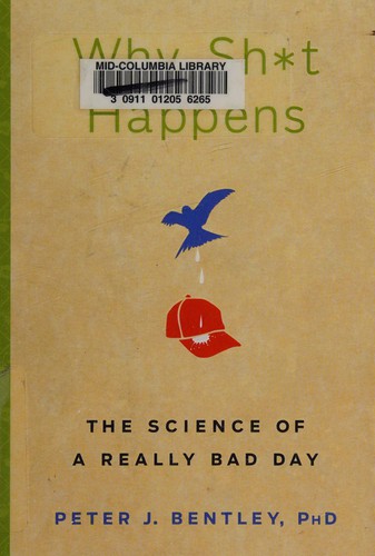 Bentley, Peter: Why SH*T Happens (Hardcover, 2009, Rodale)