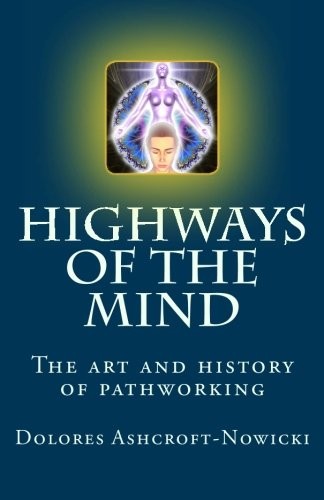 Dolores Ashcroft-Nowicki: Highways of the Mind (Paperback, 2011, Twin Eagles Publishing)