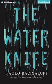 Paolo Bacigalupi: The Water Knife (2015, Audible Studios on Brilliance Audio)