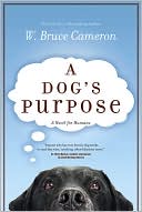 W. Bruce Cameron: A Dog's Purpose (Hardcover, 2010, Forge)