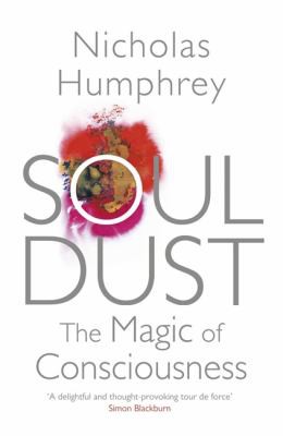 Nicholas Humphrey: Soul Dust (2012, Quercus)
