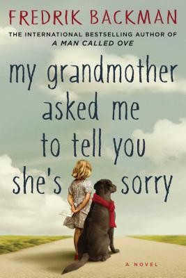 Fredrik Backman: My Grandmother Asked Me to Tell You She's Sorry (2015, Atria)
