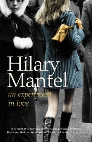 Hilary Mantel: An Experiment in Love (2004, HarperPerennial)