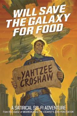 Yahtzee Croshaw: Will Save the Galaxy for Food (Paperback, 2017, Dark Horse Books)