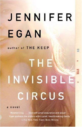 Jennifer Egan: The Invisible Circus (Paperback, 2007, Anchor)