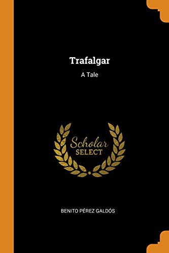 Benito Pérez Galdós: Trafalgar (Paperback, 2018, Franklin Classics Trade Press)