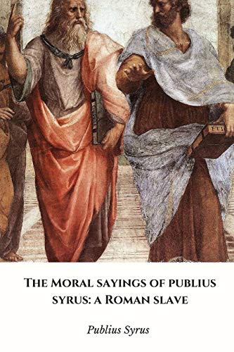 Publius Syrus: The Moral Sayings of Publius Syrus (2016, lulu.com, Lulu.com)