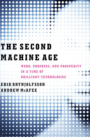 Andrew McAfee, Erik Brynjolfsson: The Second Machine Age (2014, W.W. Norton & Co.)