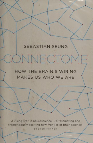Sebastian Seung: Connectome (2012, Allen Lane)