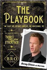 barney stinson: The Playbook: Suit Up, Score Chicks, Be Awesome (2010, Touchstone)