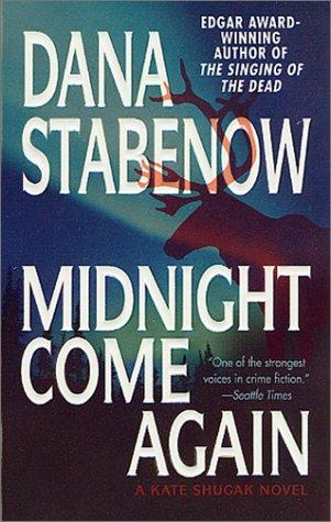 Dana Stabenow: Midnight Come Again (A Kate Shugak Novel) (Paperback, 2001, St. Martin's Paperbacks)