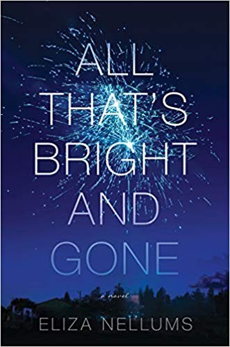 Eliza Nellums: All that's bright and gone : a novel (Hardcover, 2020, Crooked Lane Books, an imprint of The Quick Brown Fox & Company LLC)