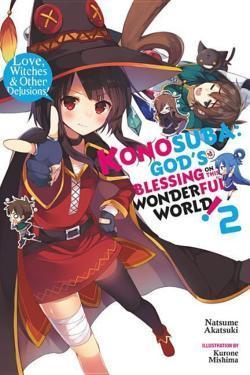 Natsume Akatsuki, Kurone Mishima: Konosuba: God's Blessing on This Wonderful World!, Vol. 2 (light novel): Love, Witches & Other Delusions! (Konosuba (light novel))