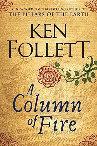 Ken Follett: A Column of Fire (2017, Viking)