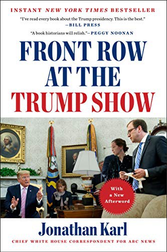 Jonathan Karl: Front Row at the Trump Show (Paperback, 2021, Dutton)