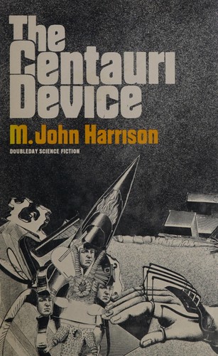 M. John Harrison: The Centauri device (1974, Doubleday)